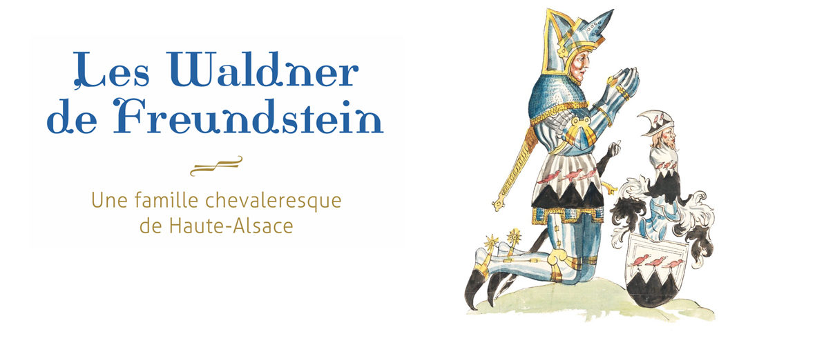 Les Waldner de Freundstein - Une famille chevaleresque de Haute-Alsace