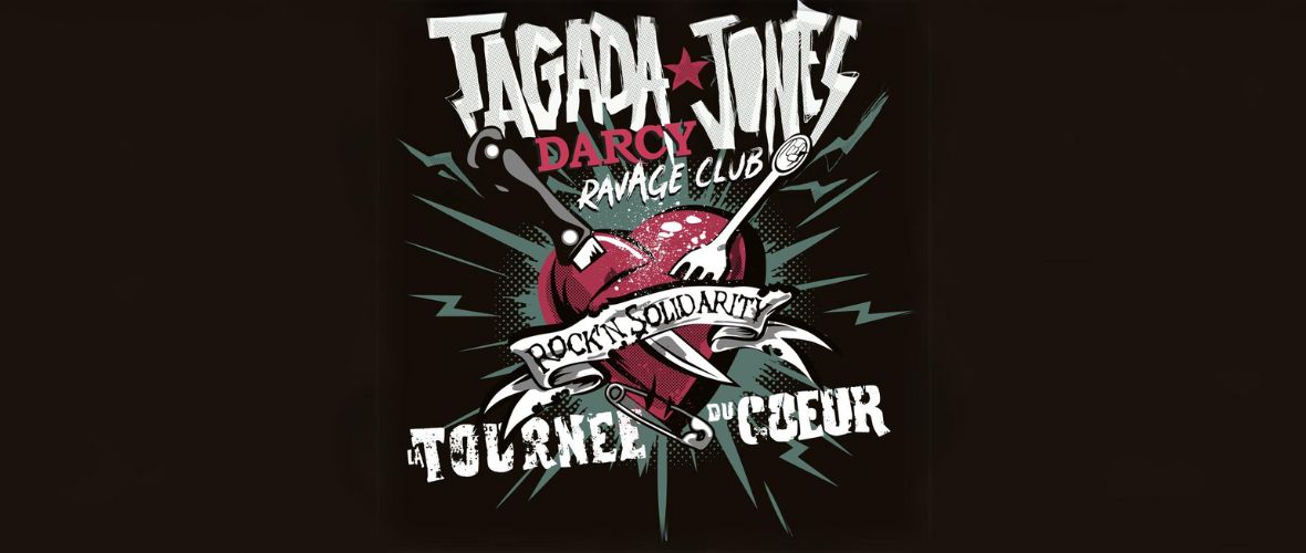 Tagada Jones + Darcy + Ravage Club